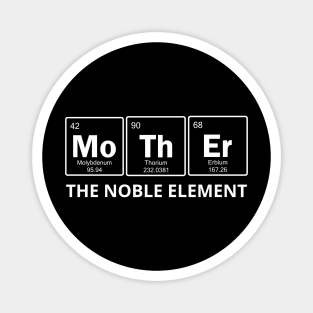 mothers day mother the noble element family mothers for mom Magnet